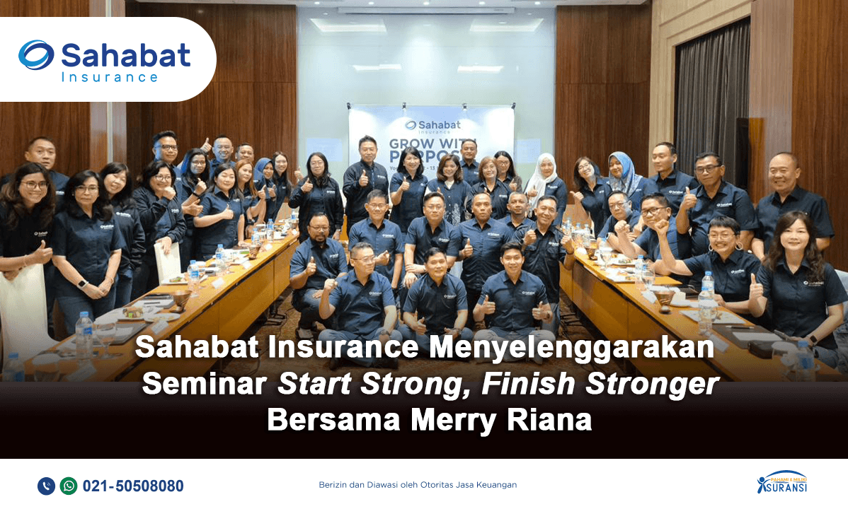 Seminar Nasional Sahabat Insurance: Start Strong, Finish Stronger Bersama Merry Riana