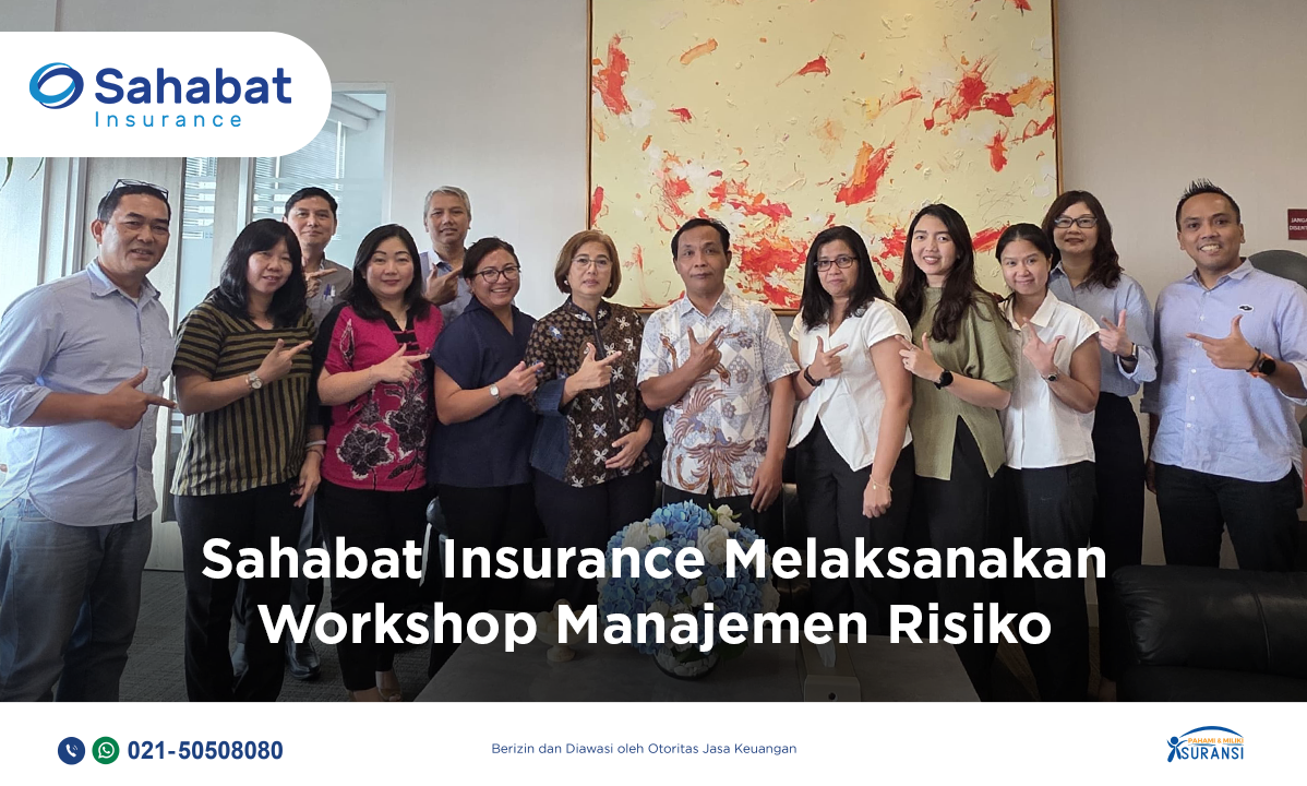 Berita - Sahabat Insurance held a Risk Management Workshop - Sahabat Insurance | Solusi Lengkap Perlindungan Asuransi Anda